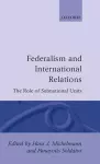 Federalism and International Relations cover