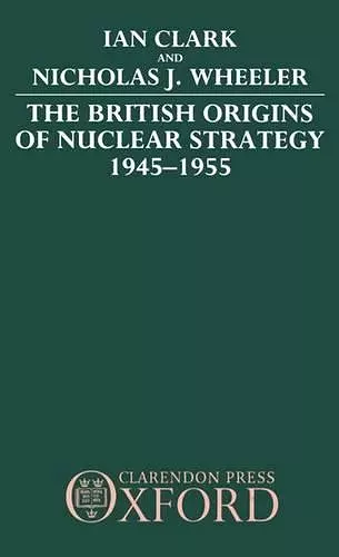 The British Origins of Nuclear Strategy 1945-1955 cover