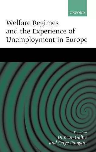 Welfare Regimes and the Experience of Unemployment in Europe cover