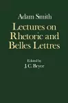 The Glasgow Edition of the Works and Correspondence of Adam Smith: IV: Lectures on Rhetoric and Belles Lettres cover