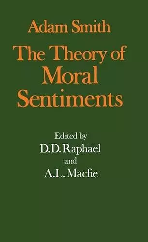 The Glasgow Edition of the Works and Correspondence of Adam Smith: I: The Theory of Moral Sentiments cover