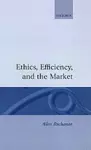 Ethics, Efficiency and the Market cover