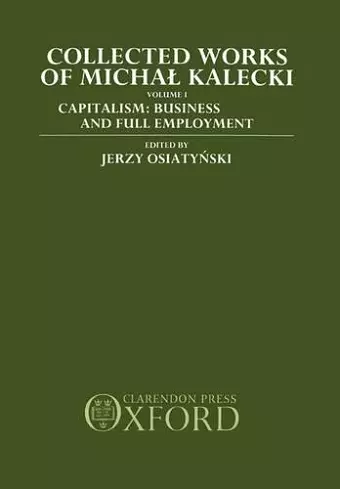 Collected Works of Michal Kalecki: Volume I. Capitalism: Business Cycles and Full Employment cover