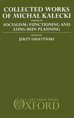 Collected Works of Michal Kalecki: Volume III. Socialism: Functioning and Long-Run Planning cover