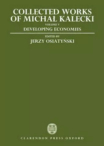 Collected Works of Michal Kalecki: Volume V: Developing Economies cover