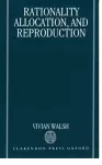 Rationality, Allocation, and Reproduction cover