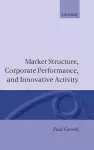 Market Structure, Corporate Performance, and Innovative Activity cover