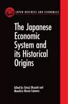 The Japanese Economic System and its Historical Origins cover