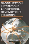 Globalization, Institutions, and Regional Development in Europe cover