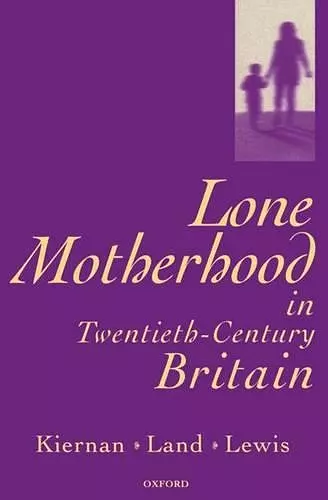 Lone Motherhood in Twentieth-Century Britain cover