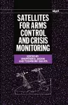 Satellites for Arms Control and Crisis Monitoring cover