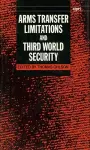 Arms Transfer Limitations and Third World Security cover