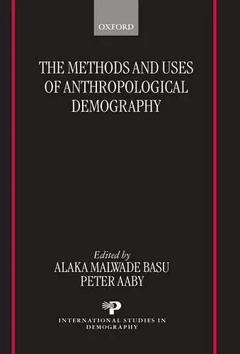 The Methods and Uses of Anthropological Demography cover