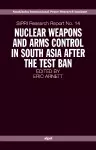 Nuclear Weapons and Arms Control in South Asia after the Test Ban cover