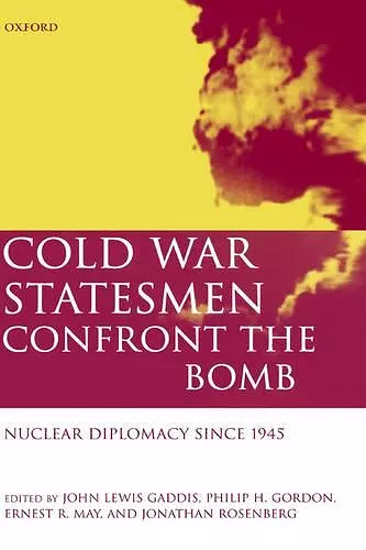 Cold War Statesmen Confront the Bomb cover