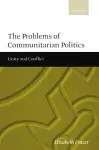 The Problems of Communitarian Politics cover