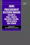 Arms Procurement Decision Making: Volume 2: Chile, Greece, Malaysia, Poland, South Africa, and Taiwan cover