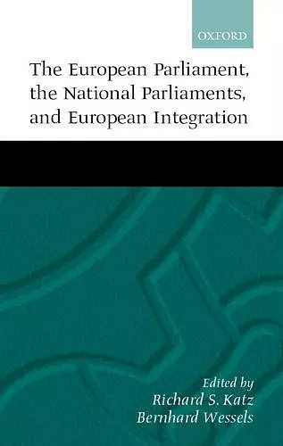 The European Parliament, the National Parliaments, and European Integration cover