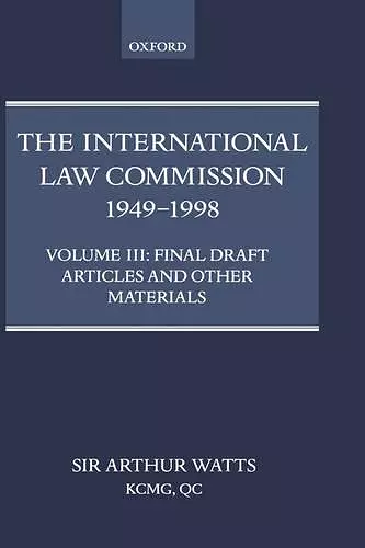 The International Law Commission 1949-1998: Volume Three: Final Draft Articles of the Material cover