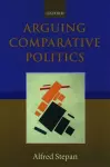 Arguing Comparative Politics cover