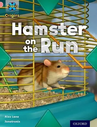 Project X Origins: Pink Book Band, Oxford Level 1+: My Home: Hamster on the Run cover