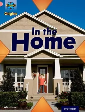 Project X Origins: Pink Book Band, Oxford Level 1+: My Home: In the Home cover