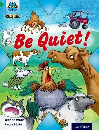 Project X Origins: Green Book Band, Oxford Level 5: Making Noise: Be Quiet! cover