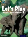 Project X Origins: Gold Book Band, Oxford Level 9: Communication: Let's Play - and other things animals say cover