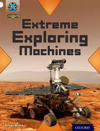 Project X Origins: White Book Band, Oxford Level 10: Inventors and Inventions: Extreme Exploring Machines cover