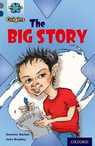 Project X Origins: Grey Book Band, Oxford Level 14: In the News: The Big Story cover