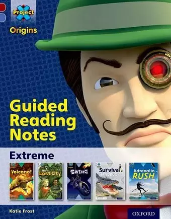 Project X Origins: Dark Red Book Band, Oxford Level 17: Extreme: Guided reading notes cover