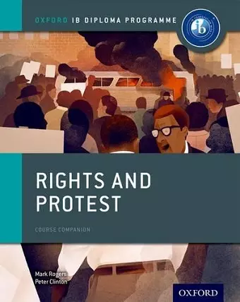 Oxford IB Diploma Programme: Rights and Protest Course Companion cover