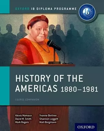 Oxford IB Diploma Programme: History of the Americas 1880-1981 Course Companion cover