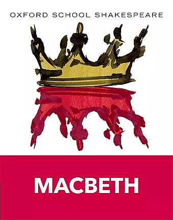 Oxford School Shakespeare: Oxford School Shakespeare: Macbeth cover