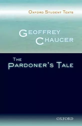 Oxford Student Texts: Geoffrey Chaucer: The Pardoner's Tale cover