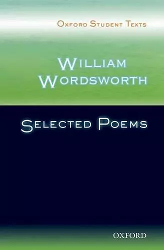 Oxford Student Texts: William Wordsworth: Selected Poems cover