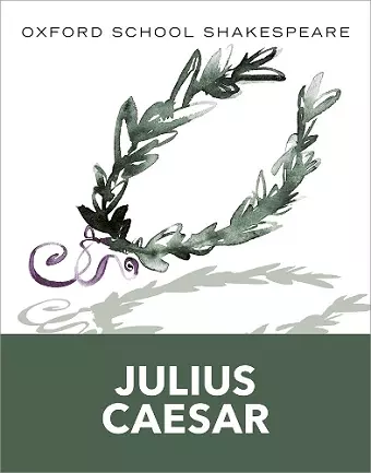 Oxford School Shakespeare: Oxford School Shakespeare: Julius Caesar cover