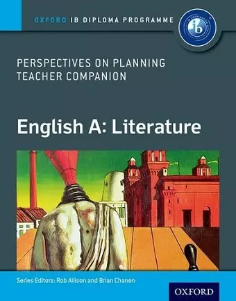 Oxford IB Diploma Programme: English A: Literature Perspectives on Planning Teacher Companion cover