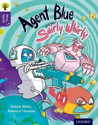 Oxford Reading Tree Story Sparks: Oxford Level 11: Agent Blue and the Swirly Whirly cover