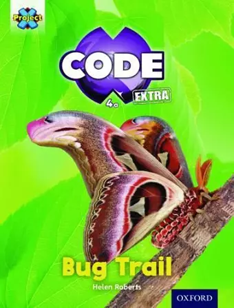 Project X CODE Extra: Yellow Book Band, Oxford Level 3: Bugtastic: Bug Trail cover