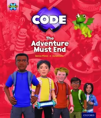 Project X CODE Extra: Yellow-Gold Book Band, Oxford Level 3-9: The Adventure Must End! cover