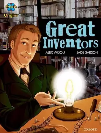 Project X Origins Graphic Texts: Dark Blue Book Band, Oxford Level 15: Great Inventors cover