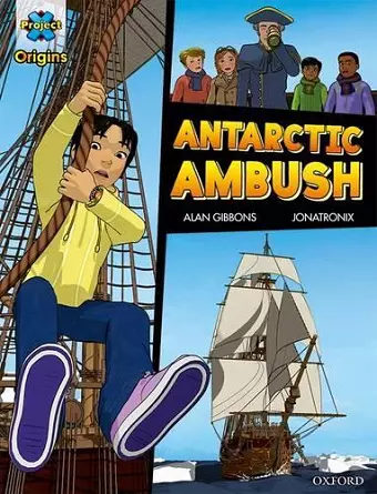 Project X Origins Graphic Texts: Dark Red+ Book Band, Oxford Level 19: Antarctic Ambush cover