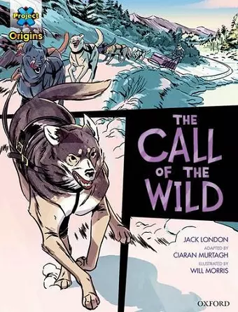 Project X Origins Graphic Texts: Dark Red+ Book Band, Oxford Level 19: The Call of the Wild cover