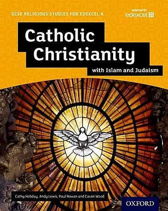 GCSE Religious Studies for Edexcel A: Catholic Christianity with Islam and Judaism Student Book cover