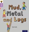 Oxford Reading Tree inFact: Oxford Level 1+: Mud, Metal and Logs cover