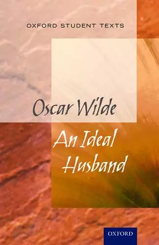 Oxford Student Texts: An Ideal Husband cover