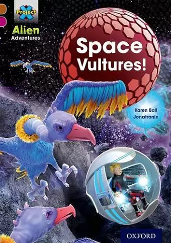 Project X Alien Adventures: Brown Book Band, Oxford Level 10: Space Vultures cover