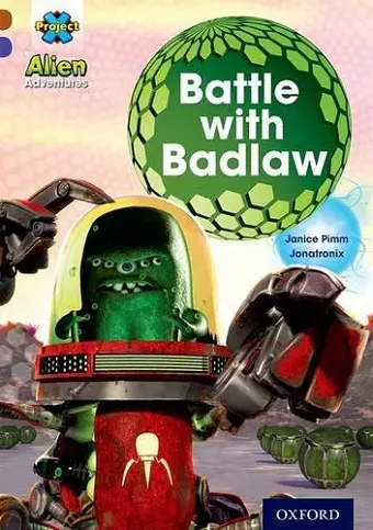 Project X Alien Adventures: Brown Book Band, Oxford Level 11: Battle with Badlaw cover