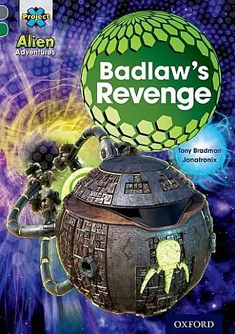 Project X Alien Adventures: Grey Book Band, Oxford Level 12: Badlaw's Revenge cover
